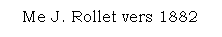 Text Box: Me J. Rollet vers 1882